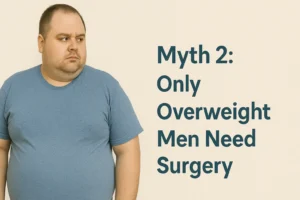 Myth 2 Only Overweight Men Need Surgery- Dr. Preeti Pandya