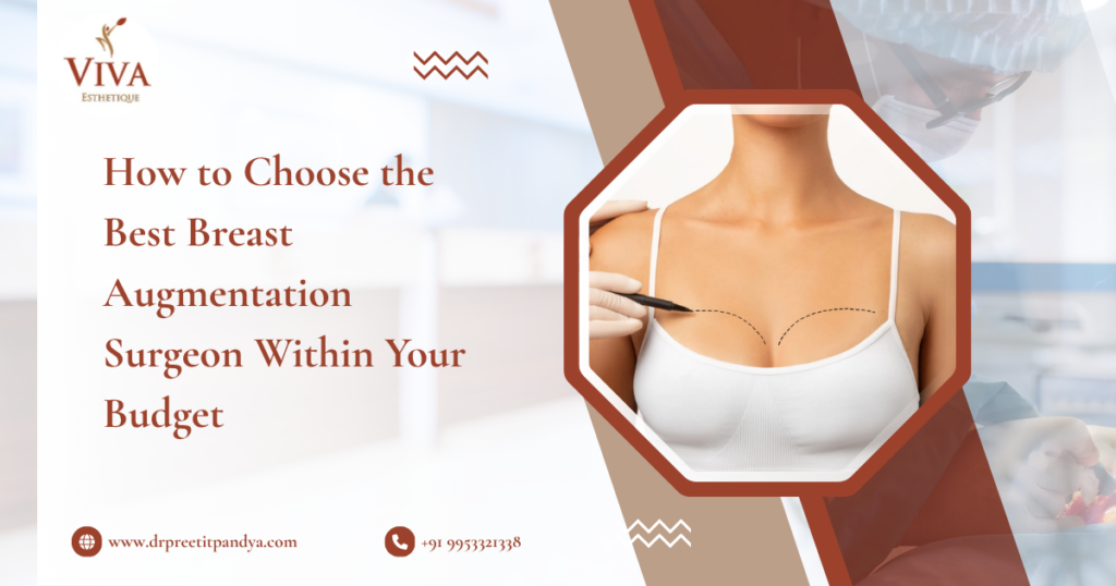 How to Choose the Best Breast Augmentation Surgeon Within Your Budget