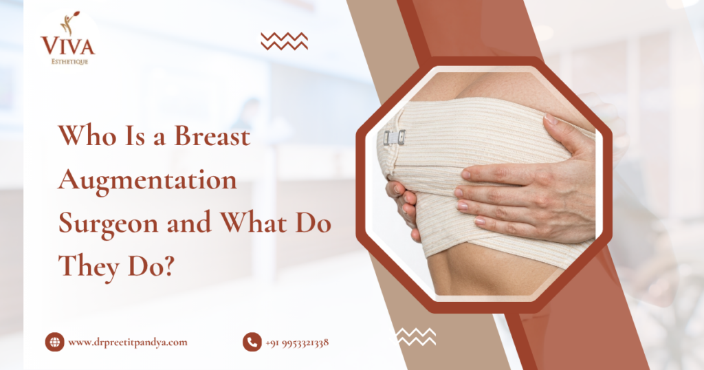 Who Is a Breast Augmentation Surgeon and What Do They Do?
