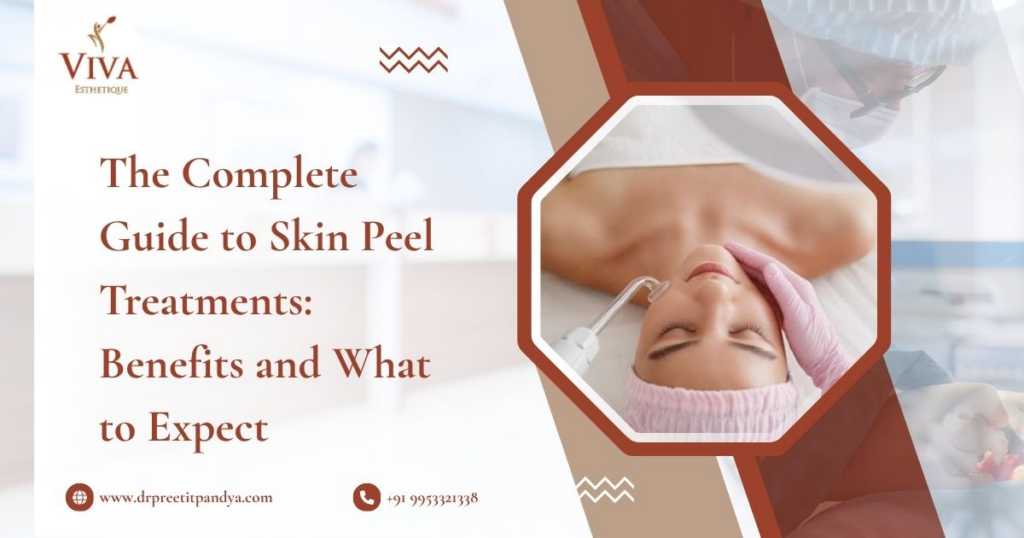 The Complete Guide to Skin Peel Treatments: Benefits and What to Expect