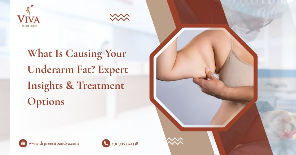 What Is Causing Your Underarm Fat? Expert Insights & Treatment Options