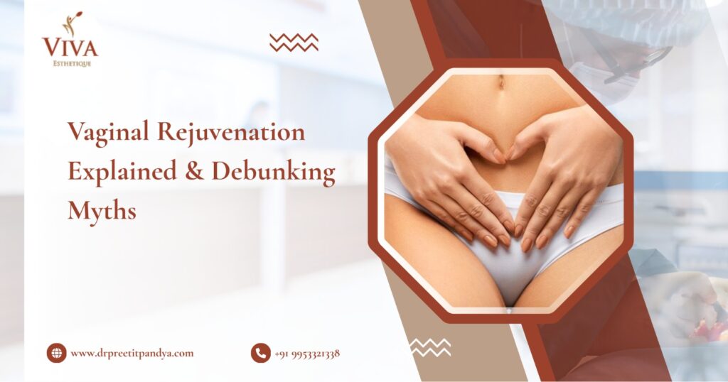 Vaginal Rejuvenation Explained & Debunking Myths